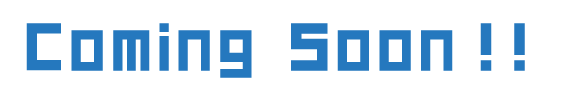 Coming Soon！！